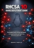 RHCSA 10 Rapid Deployment Guide: The Complete Hands-On Exam Lab Manual: 5 Full-Scale Simulations and Step-by-Step Administrative Walkthroughs