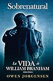 Libro Cinco - Sobrenatural: La Vida De William Branham: El Maestro Y Su Rechazo (1955-1960) (Spanish Edition)