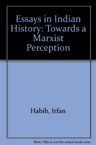 Essays in Indian history: Towards a Marxist per... 8185229007 Book Cover