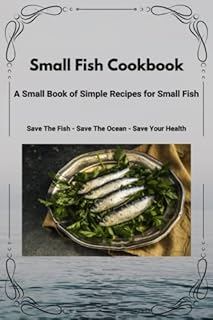 Small Fish Cookbook: A Small Book of Simple Recipes for Small Fish
