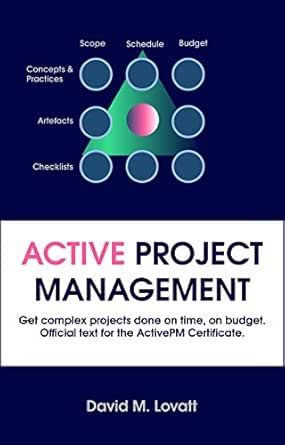 Active Project Management: Get complex projects done on time, on budget ...