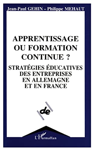 Apprentissage ou formation continue?: Stratégies éducatives des entreprises en Allemagne et en France