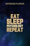 Notebook Planner Eat Sleep Psychology Repeat Psychologist Funny Gift Vintage Pullover: Over 100 Pages, Daily, Work List, Homework, Budget, 6x9 inch, Schedule, Personalized