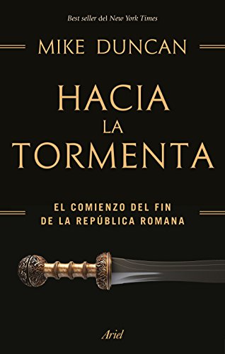 Hacia la tormenta: El comienzo del fin de la República romana (Ariel)