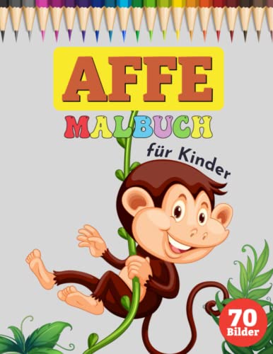  Affe Malbuch für Kinder: Einzigartige Sammlung von 70 Malvorlagen mit Niedlichen Affen für Kinder, Jungen und Mädchen im Alter von 2-8 Jahren. (Perfekte Geschenkidee für Kinder!)