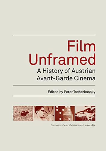 Film Unframed: A History of Austrian Avant-Garde Cinema (Austrian Film Museum Books) Hardcover – May 1, 2012