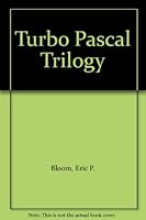 Turbo Pascal Trilogy: A Complete Library for Turbo Pascal Programmers 0830693807 Book Cover