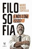 Filosofia: e nós com isso?