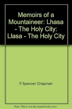 Paperback Memoirs of a Mountaineer: Lhasa - The Holy City: Llasa - The Holy City Book
