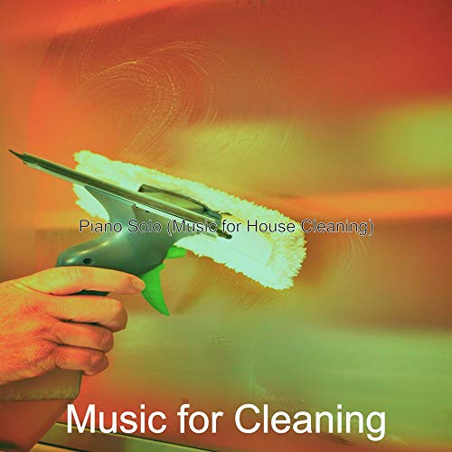 Play Piano Solo (Music for House Cleaning) by Music for Cleaning on