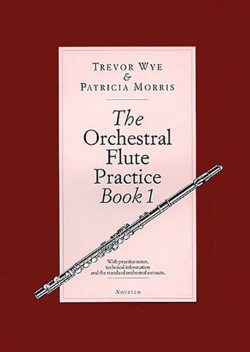 The Orchestral Flute Practice Book 1.: Book 1, with Practice Notes, Technical Information and the Standard Orchestral Extracts