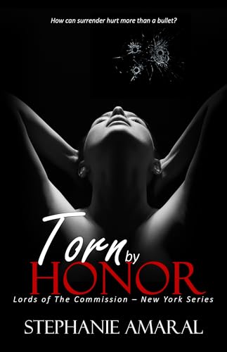 Torn by Honor: An Enemies to Lovers Arranged Marriage Italian Mafia Romance (Book 2 of Duet) (Lords of The Commission - New York 3)