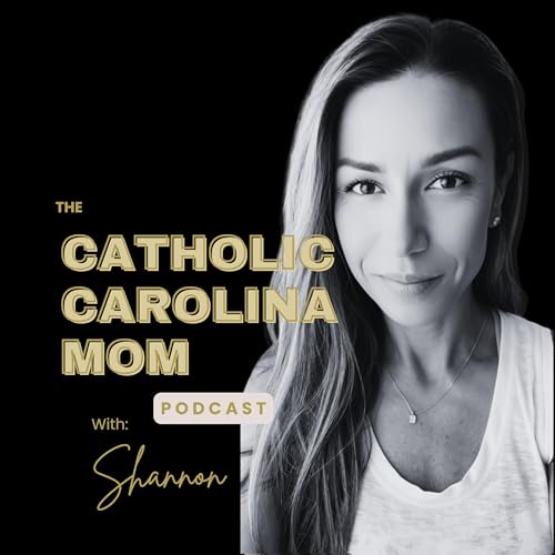 Catholic Carolina Mom Podcast Por Shannon with Catholic Carolina Mom arte de portada