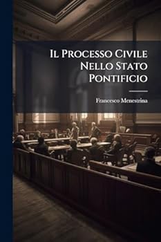 Il Processo Civile Nello Stato Pontificio (Italian Edition)