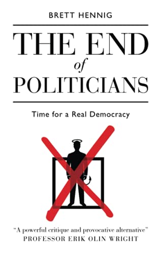 The End Of Politicians: Time For A Real Democracy