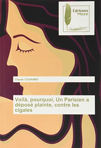 Voilà, pourquoi, Un Parisien a déposé plainte, contre les cigales (OMN.MUSE.LITT.)