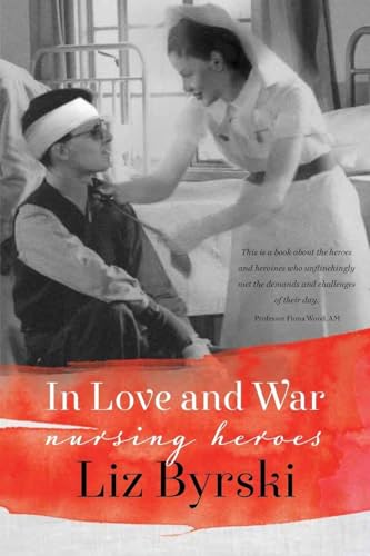 In Love and War: Nursing Heroes 1925163326 Book Cover