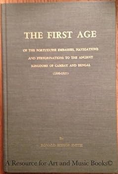 Hardcover The First Age of the Portuguese Embassies, Navigations and Peregrinations to Anc Book