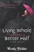 Living Whole Without a Better Half: Biblical Truth for the Single Life