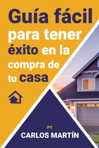 Guía fácil para tener éxito en la compra de tu casa