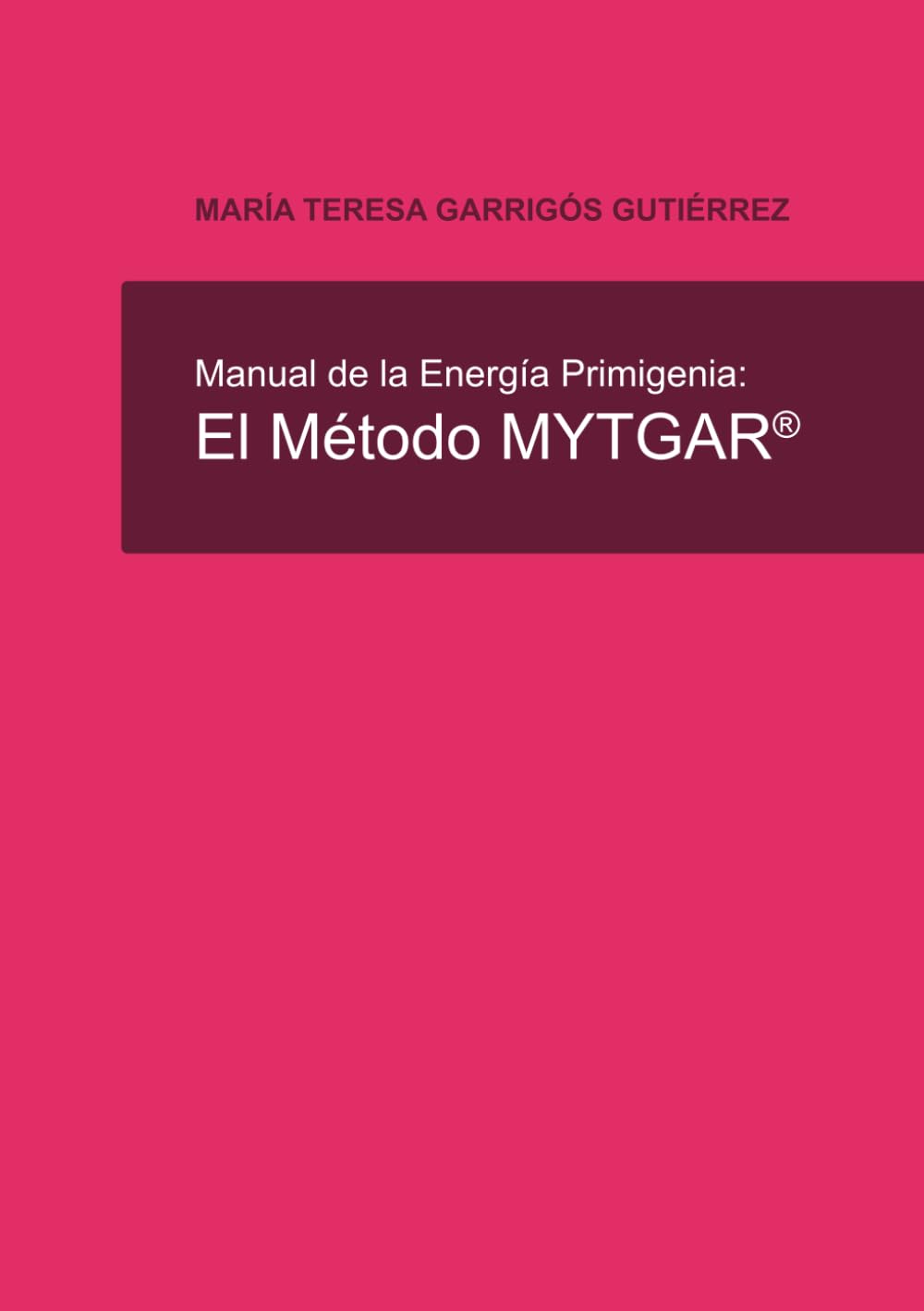 Manual de la Energía Primigenia: El Método MYTGAR®
