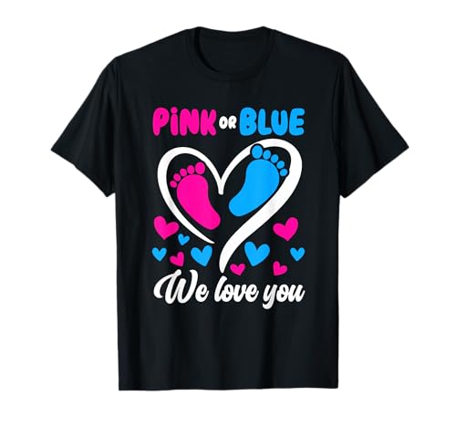 Pink Or Blue We Love You Gender Reveal Baby T-Shirt