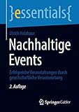 Nachhaltige Events: Erfolgreiche Veranstaltungen durch gesellschaftliche Verantwortung (essentials)