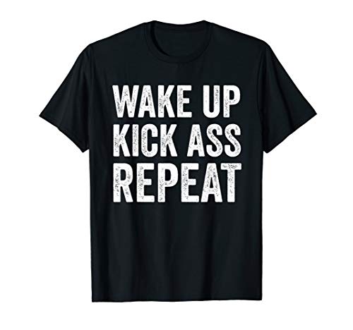 Wake Up Kick Ass Repeat Shirt,Funny Quote Workout Motivation T-Shirt