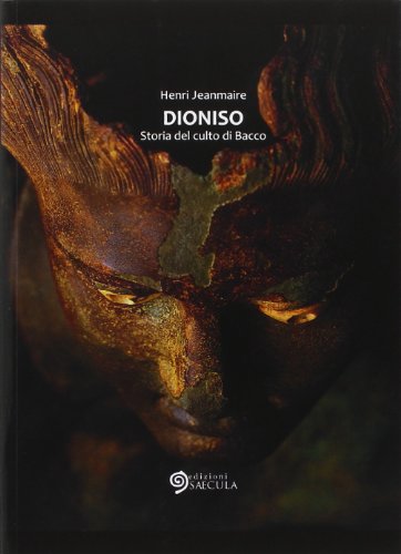 Dioniso. Storia del culto di Bacco