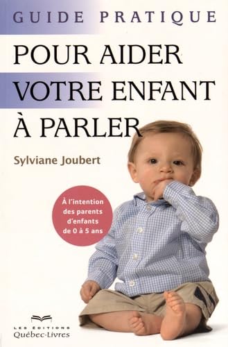 Guide pratique pour aider votre enfant à parler Joubert, Sylviane