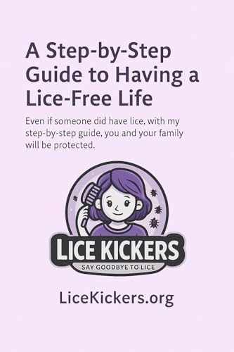  A Step-by-Step Guide to Having a Lice-Free Life: A Professional, Chemical-Free System for Permanent Lice Removal and Prevention (English Edition)