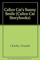 Calico Cat's Sunny Smile (Calico Cat Storybooks) 0516034820 Book Cover