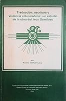 Traduccion, Escritura Y Violencia Colonizadora: UN Estudio De LA Obra Del Inca Garcilaso (Latin American series) (Spanish and English Edition) 0915984989 Book Cover