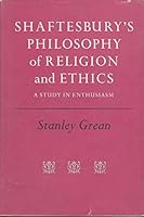 Shaftesbury's philosophy of religion and ethics;: A study in enthusiasm B0007DLRWA Book Cover