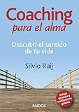 Coaching del alma: Descubrí el sentido de tu vida (Consultorio Paidós)...