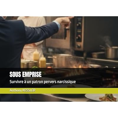 SOUS EMPRISE: Survivre &agrave; un patron pervers narcissique