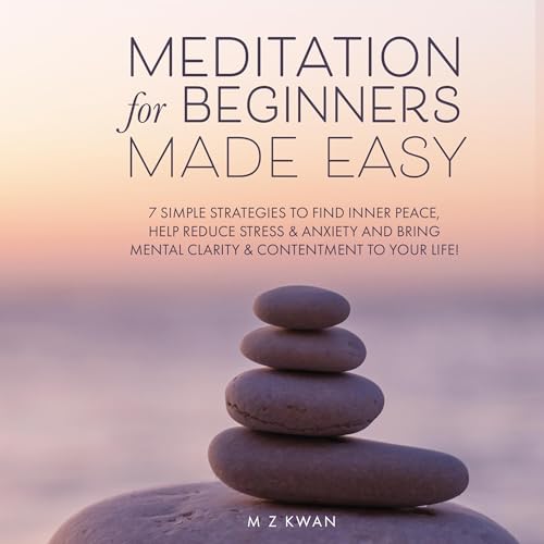 Meditation for Beginners Made Easy (Authored by MZ Kwan) episode artwork
