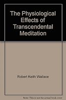 The Physiological Effects of Transcendental Meditation: A Proposed Fourth Major State of Conciousness B000N78X1S Book Cover