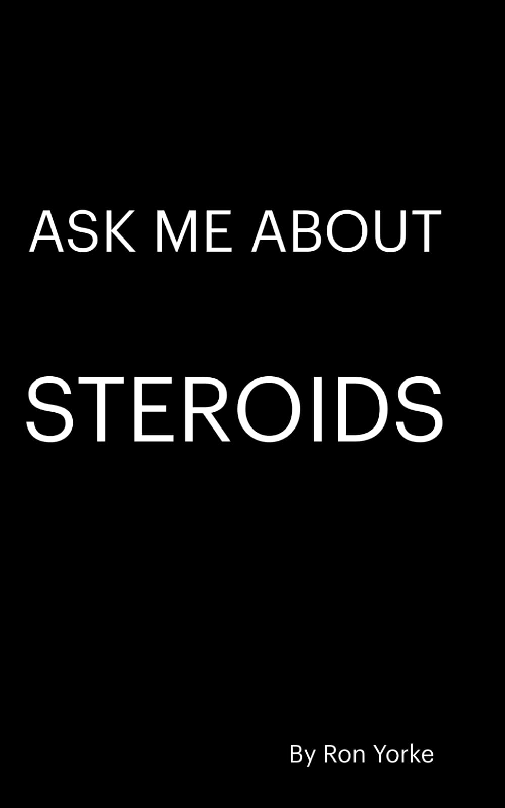 Ask Me About Steroids