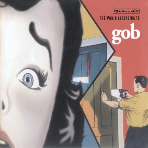 The World According To Gob [Audio CD] Gob