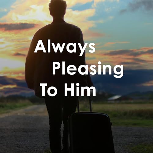 Always Pleasing to Him