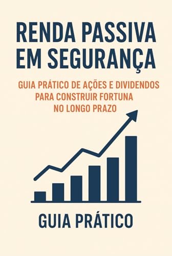 Renda Passiva em Segurança: Guia Prático de Ações e Dividendos pa...