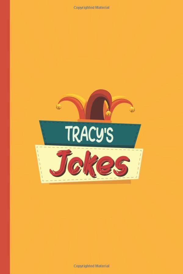 TRACY'S Jokes: Jokes and Humor Journal to Keep All of Your Puns, Jokes, and Funny Comments Perfect National Tell a Joke Day Gifts