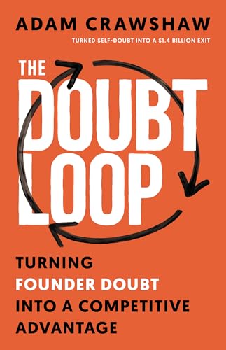The Doubt Loop: Turning Founder Doubt into a Competitive Advantage