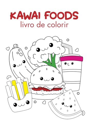 Kawai Foods - Livro para colorir: Divirta-se colorindo este mundo delicioso de comidas fofinhas! De hambúrgueres sorridentes a legumes encantados, deixe sua imaginação dar cor a cada página!