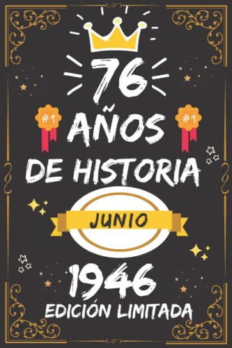 CUADERNO, 76 AÑOS DE HISTORIA JUNIO 1946 EDICIÓN LIMITADA: Regalo de 76 cumpleaños para mujeres y hombres, ideas de 76 cumpleaños... un cumpleaños... ... regalo de 76 cumpleaños para él/ella.