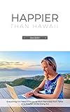 Happier Than Hawaii: Everything You Need to Know to Work Remotely from Tahiti (and Flourish While...