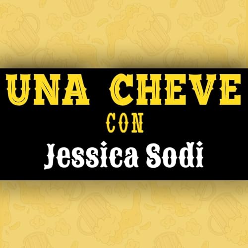 Una Cheve con Jessica Sodi T.3 E.143