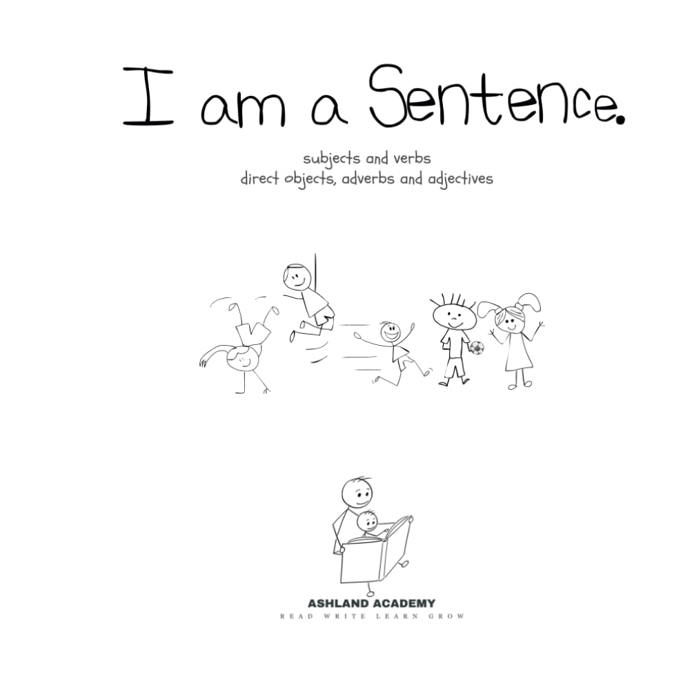 I am a sentence.: subjects and verbs, direct objects, adverbs and adjectives