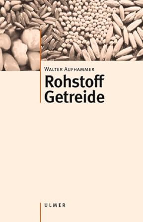 Rohstoff Getreide Aufhammer, Walter Amazon.de Bücher
